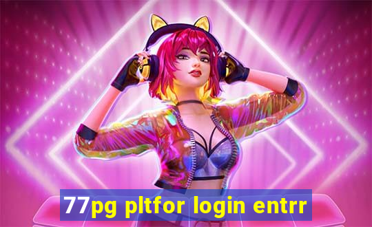 77pg pltfor login entrr